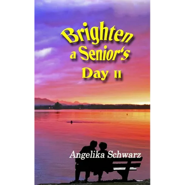 Brighten a Senior's Day, Volume II: Poems and Short Stories