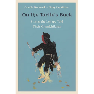 On the Turtle's Back: Stories the Lenape Told Their Grandchildren