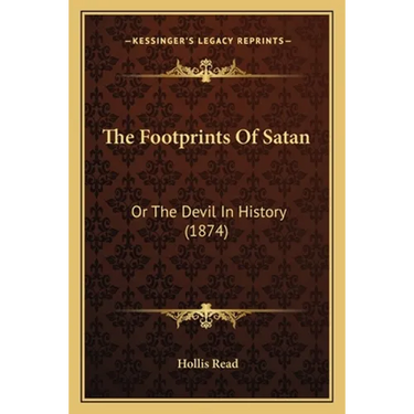 The Footprints Of Satan: Or The Devil In History (1874)