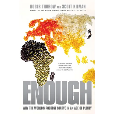 Enough: Why the World's Poorest Starve in an Age of Plenty