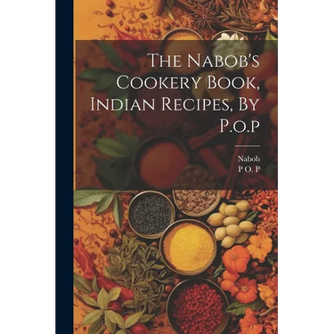 The Nabob's Cookery Book, Indian Recipes, By P.o.p
