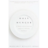 Holy Hunger: A Woman's Journey from Food Addiction to Spiritual Fulfillment