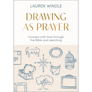 Drawing as Prayer: Connect with God Through the Bible and Sketching