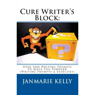 Cure Writer's Block: Over 5000 Writing Prompts To Move You Forward (Writing Prompts & Exercises)
