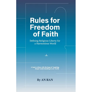 Rules for Freedom of Faith: Defining Religious Liberty for a Harmonious World