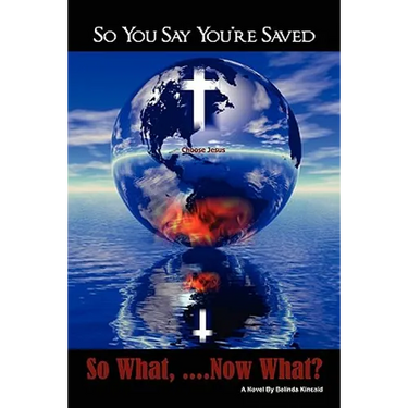 So You Say You're Saved, So What... Now What?