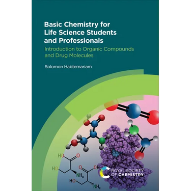Basic Chemistry for Life Science Students and Professionals: Introduction to Organic Compounds and Drug Molecules