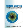 Remote Viewing: The Complete User's Manual for Coordinate Remote Viewing