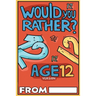 Would You Rather Age 12 Version