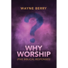 Why Worship: Five Biblical Responses