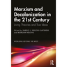 Marxism and Decolonization in the 21st Century: Living Theories and True Ideas
