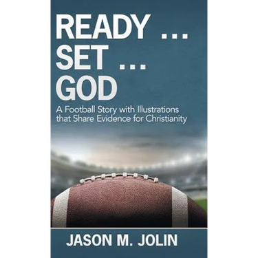 Ready ... Set ... God: A Football Story with Illustrations That Share Evidence for Christianity
