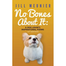 No Bones About It: A Dog Lover's Inspirational Poems (2nd Edition)