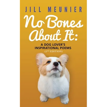 No Bones About It: A Dog Lover's Inspirational Poems (2nd Edition)