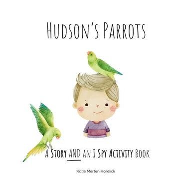 Hudson's Parrots: A Story AND an I Spy Activity Book