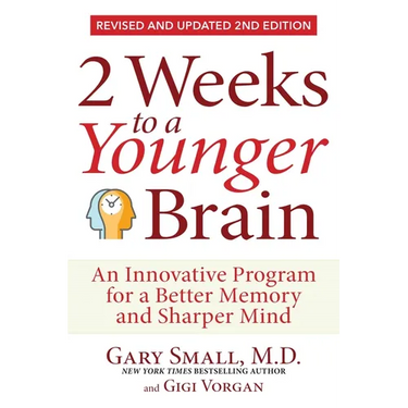 2 Weeks to a Younger Brain: An Innovative Program for a Better Memory and Sharper Mind Revised & Updated 2nd Edition
