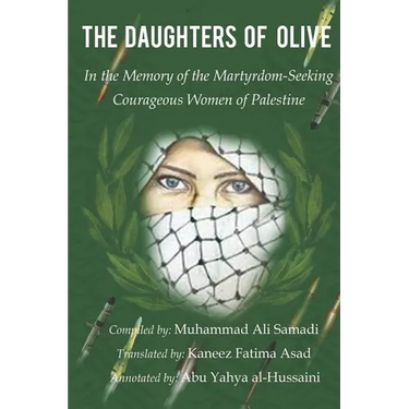 The Daughters of Olive: In the Memory of the Martyrdom-Seeking Courageous Women of Palestine