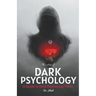 The Art of Dark Psychology: A Guide to Dark Psychology Tricks