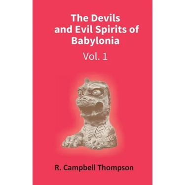 The Devils And Evil Spirits Of Babylonia: Evil Spirit (Vol.1St)