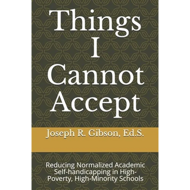 Things I Cannot Accept: Reducing Normalized Academic Self-handicapping in High-Poverty, High-Minority Schools