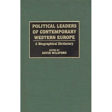 Political Leaders of Contemporary Western Europe: A Biographical Dictionary