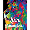 Lion coloring book: A Coloring Book Of 35 Lions in a Range of Styles and Ornate Patterns