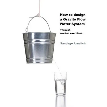 How to design a Gravity Flow Water System: Through worked exercises