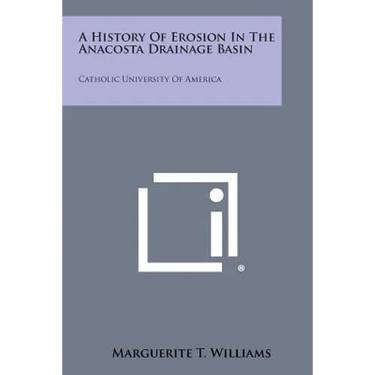 A History of Erosion in the Anacosta Drainage Basin: Catholic University of America