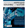 Advanced Arpeggio Soloing for Guitar: Creative Arpeggio Studies for Modern Rock & Fusion Guitar