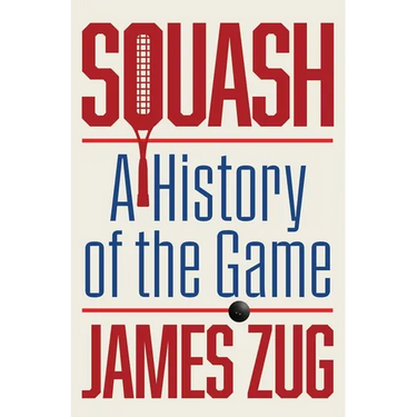 Squash: A History of the Game