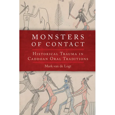 Monsters of Contact: Historical Trauma in Caddoan Oral Traditions