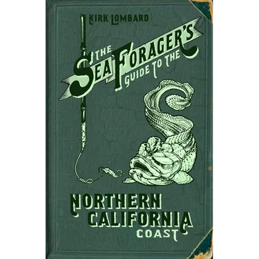 The Sea Forager's Guide to the Northern California Coast