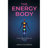 The Energy Body: Science Behind Chakras and Vibrations