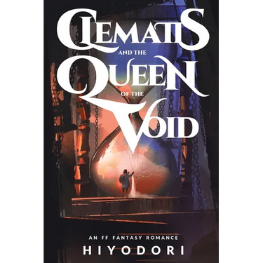 Clematis and the Queen of the Void: An FF Fantasy Romance