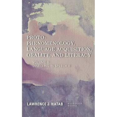 Proto-Phenomenology, Language Acquisition, Orality and Literacy: Dwelling in Speech II