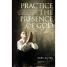 Practice the Presence of God.: A Contemporary Interpretation of the Words of Nicholas Herman. ( Brother Lawrence c. 1614 - 1691.)