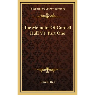 The Memoirs Of Cordell Hull V1, Part One