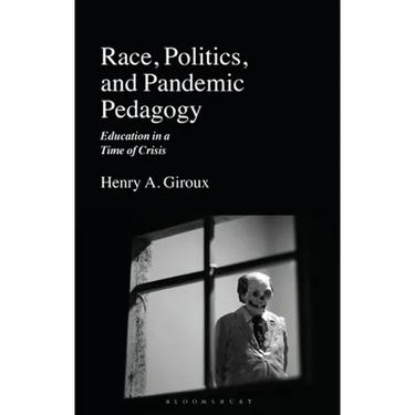 Race, Politics, and Pandemic Pedagogy: Education in a Time of Crisis