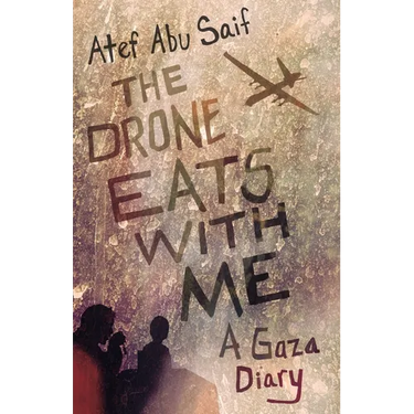 The Drone Eats with Me: A Gaza Diary