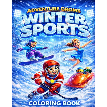 Adventure Groms: Winter Sports Coloring Book Featuring Skiing, Snowboarding, Ice Hockey, Figure Skating, Bobsled, Curling, Ski Jumping, Ice Climbing,