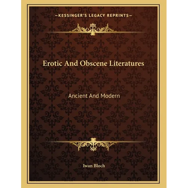 Erotic And Obscene Literatures: Ancient And Modern