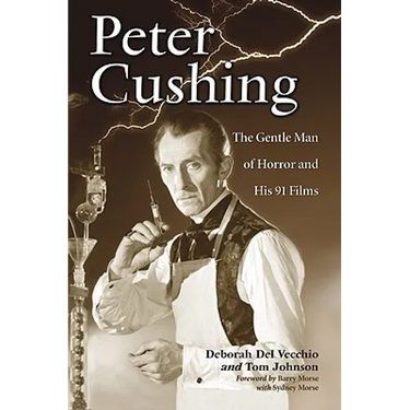 Peter Cushing: The Gentle Man of Horror and His 91 Films