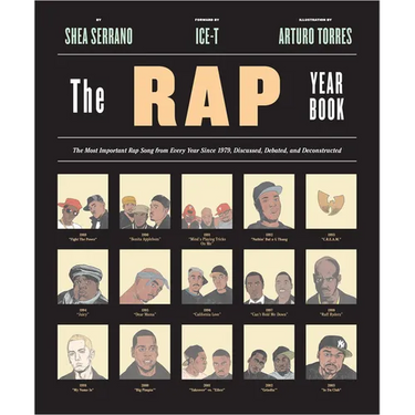 The Rap Year Book: The Most Important Rap Song from Every Year Since 1979, Discussed, Debated, and Deconstructed