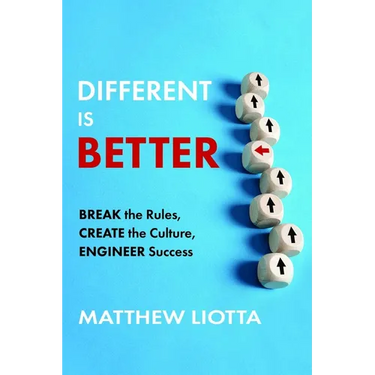 Different Is Better: Break the Rules, Create the Culture, Engineer Success