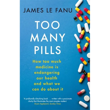 Too Many Pills: How Too Much Medicine Is Endangering Our Health and What We Can Do about It
