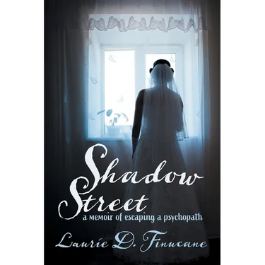 Shadow Street: A memoir of escaping a psychopath.