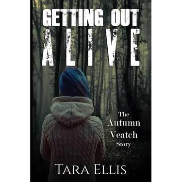Getting Out Alive: The Autumn Veatch Story