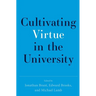 Cultivating Virtue in the University