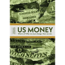 Us Money: What Is It? Why We Must Change. How We Can.