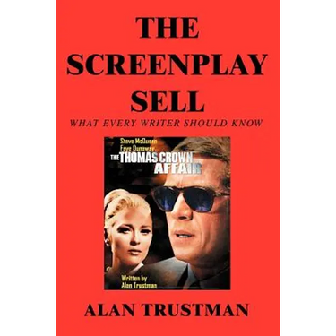 The Screenplay Sell: What Every Writer Should Know And I Didn't